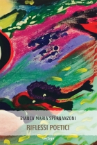 RIFLESSI POETICI - BIANCA MARIA SPERNANZONI - VERTIGO BOOKSHOP