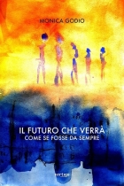 Il futuro che verrà - Come se fosse da sempre (II ed.) - Monica Godio - VERTIGO BOOKSHOP