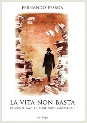 La vita non basta. Racconti, favole e altre prose fantastiche - VERTIGO BOOKSHOP