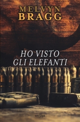 Ho visto gli elefanti di Melvyn Bragg - VERTIGO BOOKSHOP