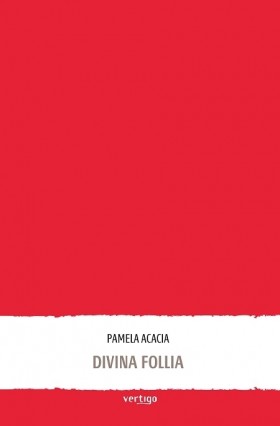 Divina follia di Pamela Acacia - VERTIGO BOOKSHOP