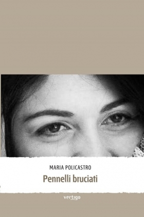 Pennelli bruciati di Maria Policastro - VERTIGO BOOKSHOP