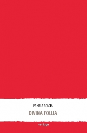 Divina follia di Pamela Acacia - VERTIGO BOOKSHOP