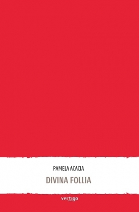 Divina follia di Pamela Acacia - VERTIGO BOOKSHOP