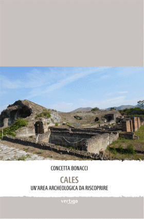 Cales. Un'area archeologica da riscoprire di Concetta Bonacci - VERTIGO BOOKSHOP