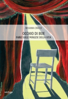 Occhio di bue. Faro sulle minuzie della vita di Rosanna Cracco - VERTIGO BOOKSHOP