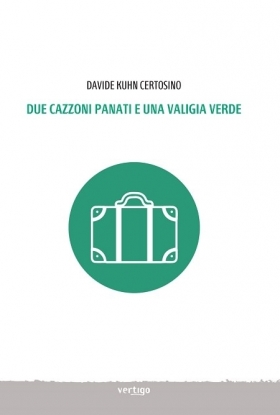 Due cazzoni panati e una valigia verde di Davide K. Certosino - VERTIGO BOOKSHOP