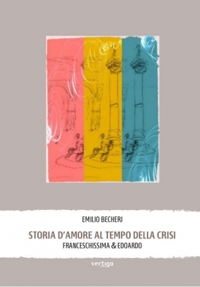 Storia d'amore al tempo della crisi. Franceschissima & Edoardo di Emilio Becheri - VERTIGO BOOKSHOP