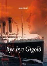 Bye bye Gigolò - MARIO PINZI - VERTIGO BOOKSHOP