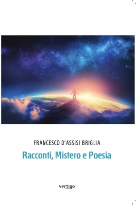 Racconti, Mistero e Poesia - FRANCESCO D’ASSISI BRIGLIA - VERTIGO BOOKSHOP