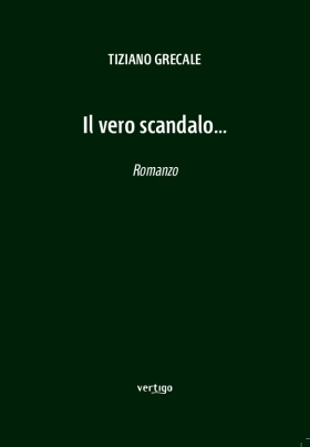 Il vero scandalo… - Tiziano Grecale - VERTIGO BOOKSHOP