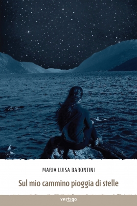 Sul mio cammino pioggia di stelle - Maria Luisa Barontini - VERTIGO BOOKSHOP