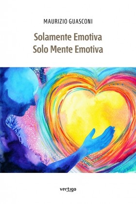 Solamente Emotiva Solo Mente Emotiva - Maurizio Guasconi - VERTIGO BOOKSHOP