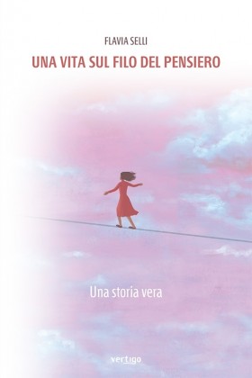 Una vita sul filo del pensiero - Flavia Selli - VERTIGO BOOKSHOP