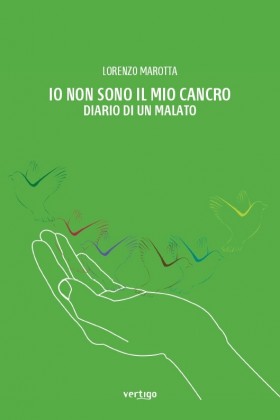 Io non sono il mio cancro. Diario di un malato - Lorenzo Marotta - VERTIGO BOOKSHOP