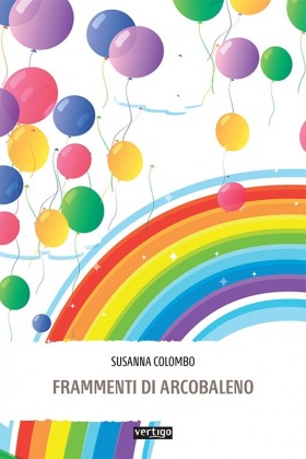 Frammenti di arcobaleno -  Susanna Colombo - VERTIGO BOOKSHOP