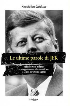 Le ultime parole di JFK - Maurizio Duce Castellazzo - VERTIGO BOOKSHOP