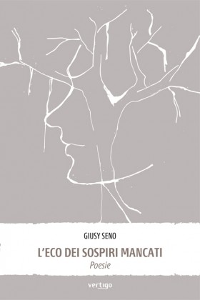 L’eco dei sospiri mancati. Poesie - Giusy Seno - VERTIGO BOOKSHOP