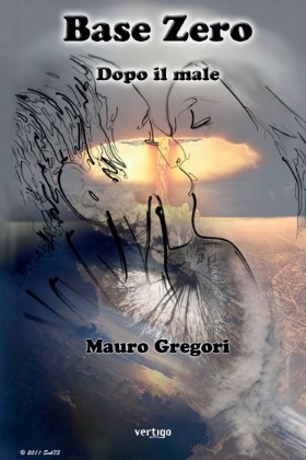 Base Zero dopo il Male - Mauro Gregori - VERTIGO BOOKSHOP