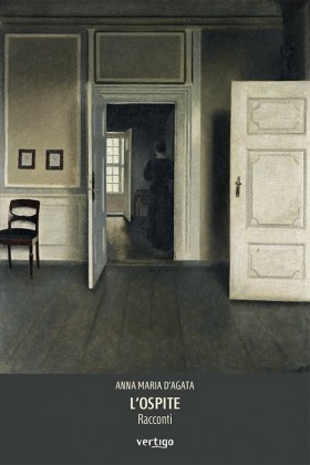 L’Ospite. Racconti - Anna Maria D’Agata - VERTIGO BOOKSHOP
